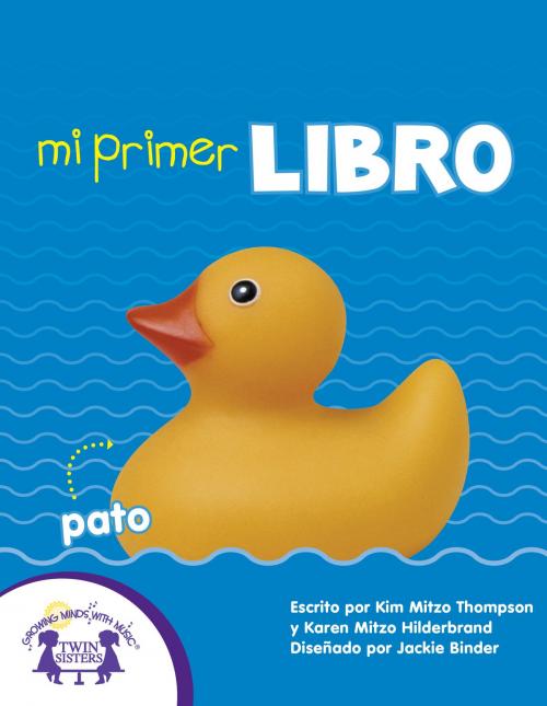 Cover of the book Mi Primer Libro by Kim Mitzo Thompson, Karen Mitzo Hilderbrand, Jackie Binder, Carlos Reynoso, Twin Sisters IP, LLC.