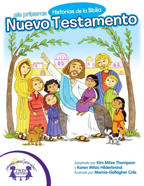 Cover of the book Mis Primeras Historias de la Biblia Nuevo Testamento by Kim Mitzo Thompson, Karen Mitzo Hilderbrand, Mernie Gallagher Cole, Carlos Reynoso, Twin Sisters IP, LLC.