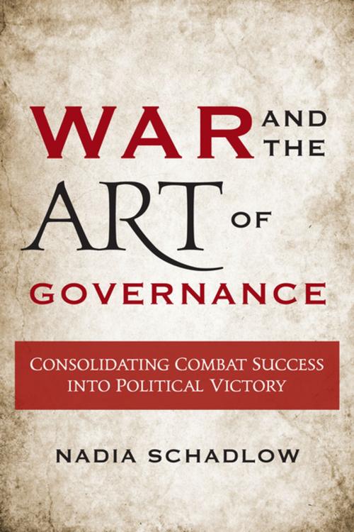Cover of the book War and the Art of Governance by Nadia Schadlow, Georgetown University Press