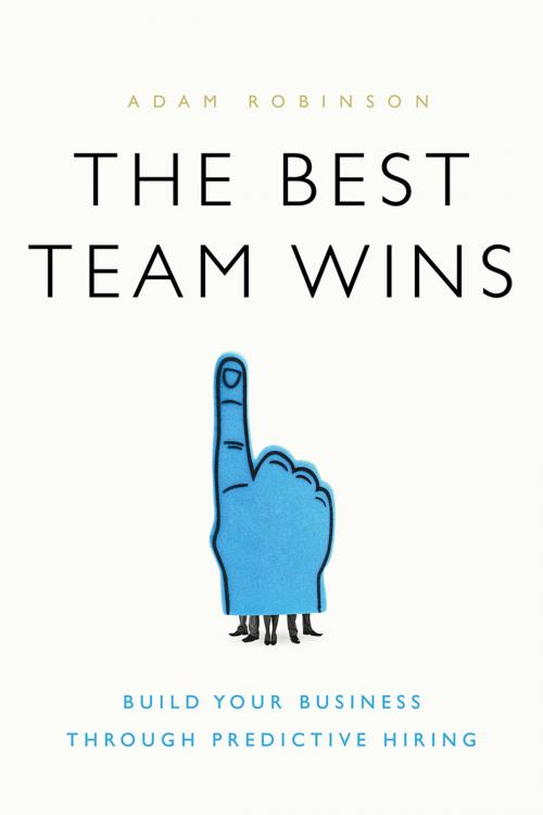 Cover of the book The Best Team Wins by Adam Robinson, Greenleaf Book Group Press