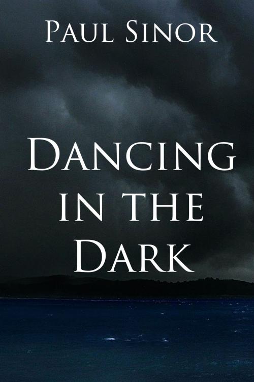 Cover of the book Dancing in the Dark by Paul Sinor, Black Opal Books