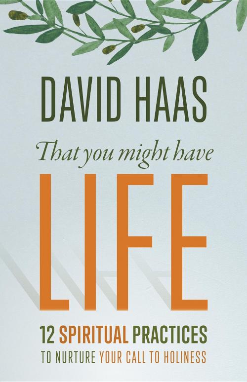 Cover of the book That You Might Have Life by David Haas, Twenty-Third Publications/Bayard