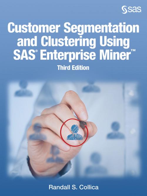 Cover of the book Customer Segmentation and Clustering Using SAS Enterprise Miner, Third Edition by Randall S. Collica, SAS Institute