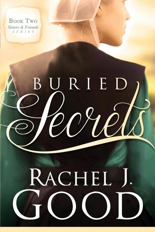 Cover of the book Buried Secrets by Rachel J Good, Charisma House