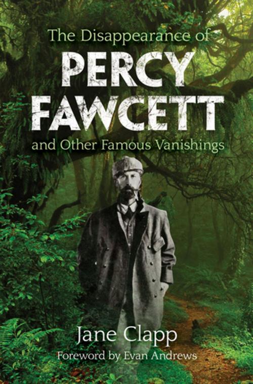 Cover of the book The Disappearance of Percy Fawcett by Jane Clapp, Skyhorse Publishing
