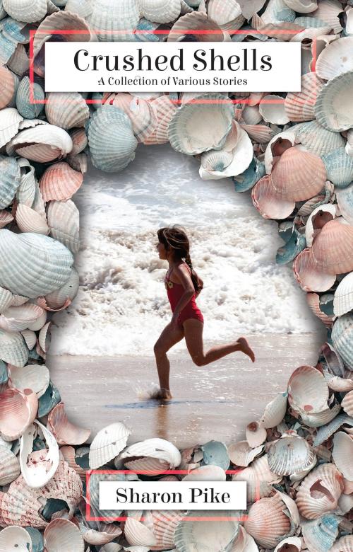 Cover of the book Crushed Shells by Sharon Pike, Mountain Arbor Press