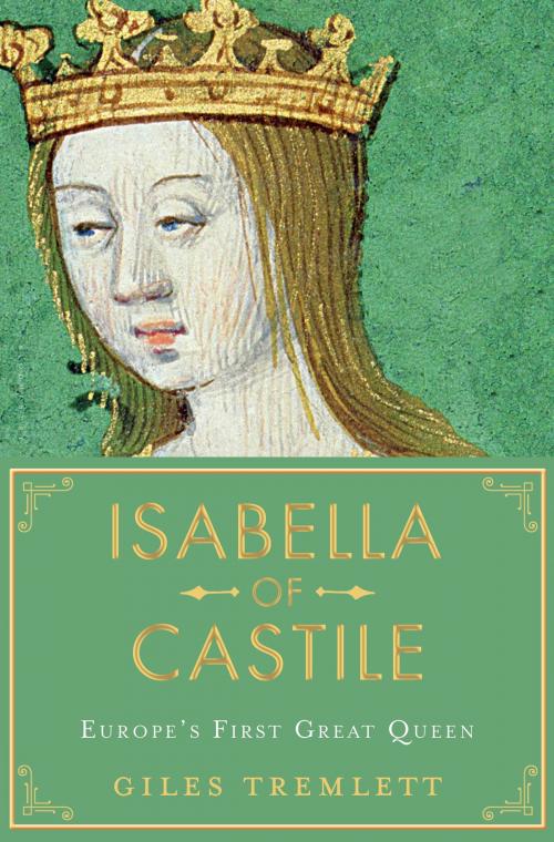 Cover of the book Isabella of Castile by Giles Tremlett, Bloomsbury Publishing