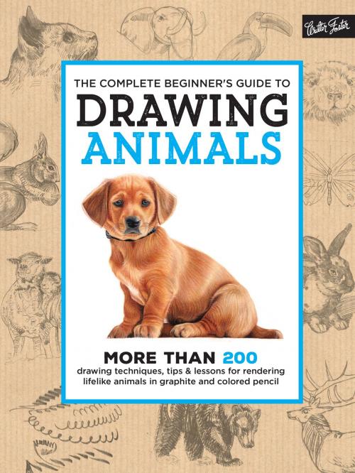 Cover of the book The Complete Beginner's Guide to Drawing Animals by Walter Foster Creative Team, Walter Foster Publishing