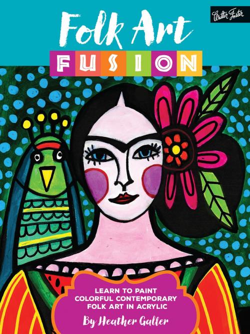 Cover of the book Folk Art Fusion by Heather Galler, Walter Foster Publishing