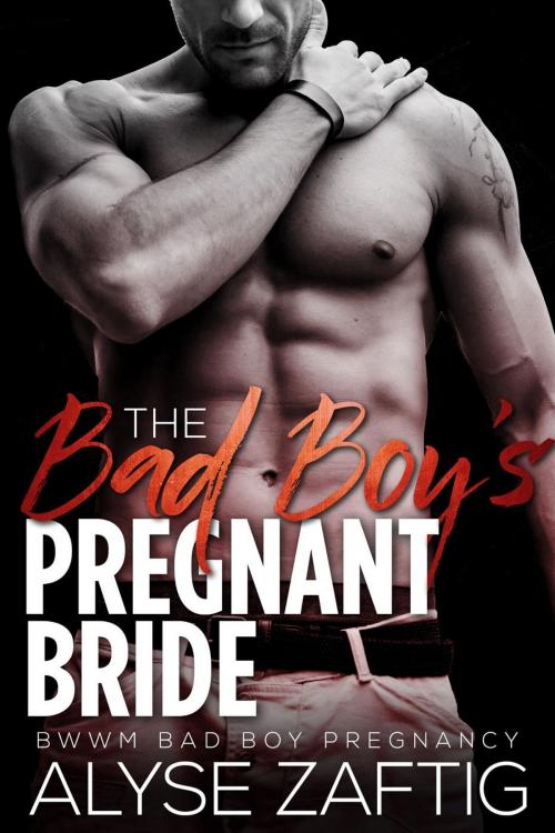 Cover of the book The Bad Boy's Pregnant Bride by Alyse Zaftig, Zaftig Publishing