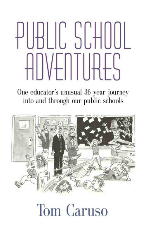 Cover of the book PUBLIC SCHOOL ADVENTURES by Tom Caruso, BookLocker.com, Inc.