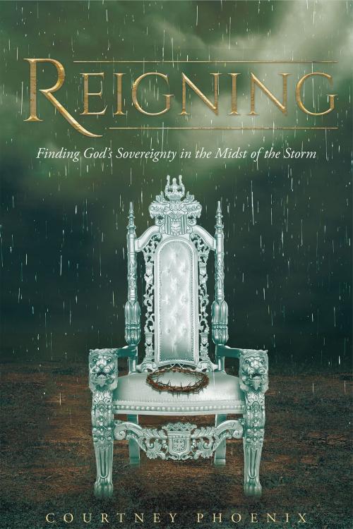 Cover of the book Reigning by Courtney Phoenix, Christian Faith Publishing