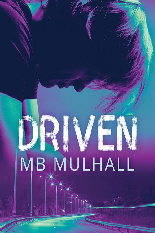 Cover of the book Driven by MB Mulhall, Dreamspinner Press