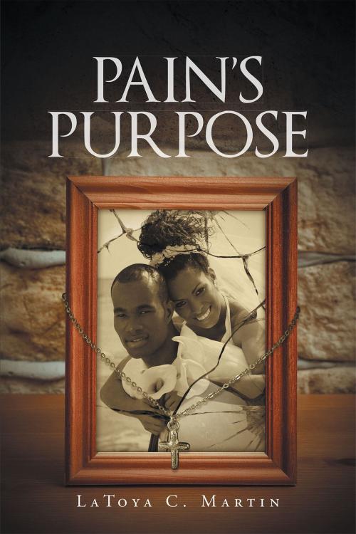 Cover of the book Pain's Purpose by LaToya C. Martin, Christian Faith Publishing