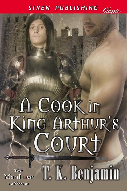 Cover of the book A Cook in King Arthur's Court by T. K. Benjamin, Siren-BookStrand