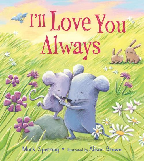 Cover of the book I'll Love You Always by Mark Sperring, Bloomsbury Publishing