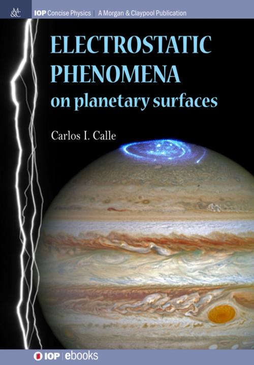Cover of the book Electrostatic Phenomena on Planetary Surfaces by Carlos I Calle, Morgan & Claypool Publishers