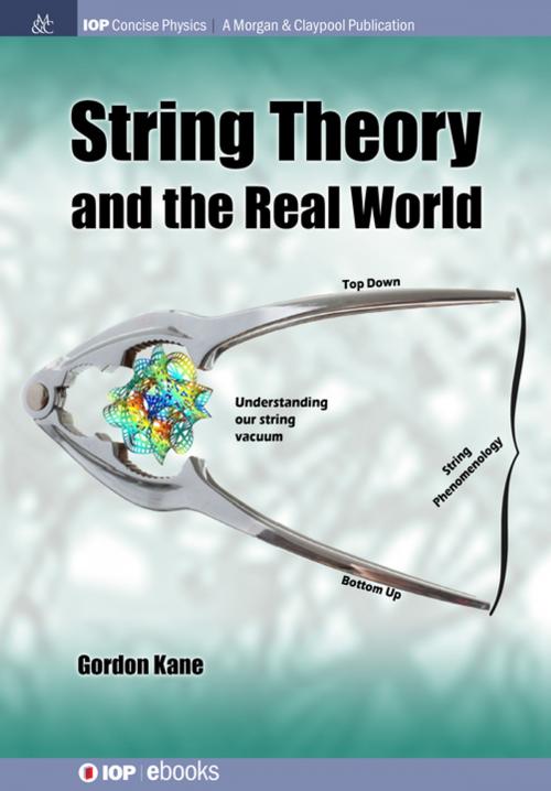Cover of the book String Theory and the Real World by Gordon Kane, Morgan & Claypool Publishers