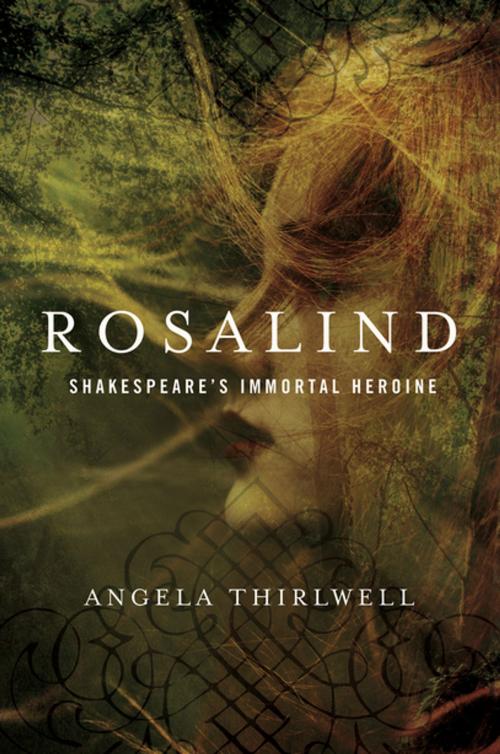 Cover of the book Rosalind: A Biography of Shakespeare's Immortal Heroine by Angela Thirlwell, Pegasus Books