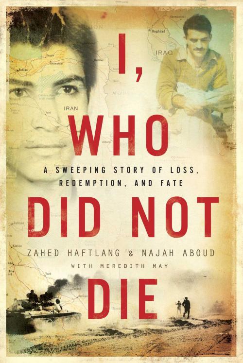 Cover of the book I, Who Did Not Die by Zahed Haftlang, Najah Aboud, Meredith May, Regan Arts.