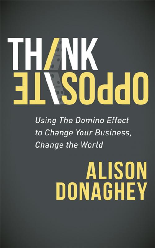 Cover of the book Think Opposite by Alison Donaghey, Morgan James Publishing