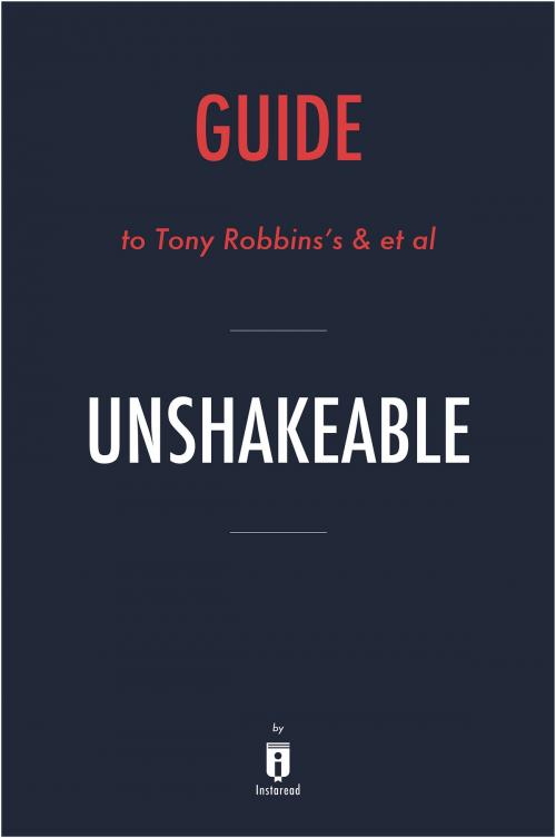 Cover of the book Guide to Tony Robbins’s & et al Unshakeable by Instaread by Instaread, Instaread
