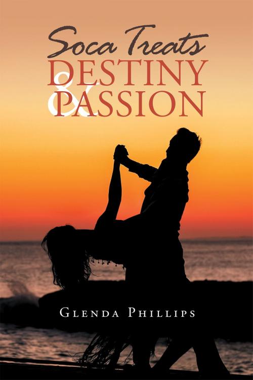 Cover of the book Soca Treats Destiny and Passion by Glenda Phillips, Page Publishing, Inc.