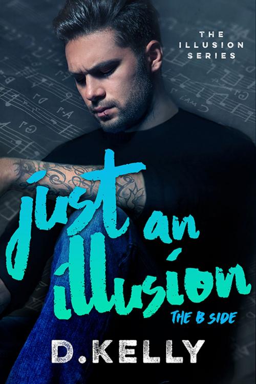 Cover of the book Just an Illusion - The B Side by D. Kelly, Dee Kelly