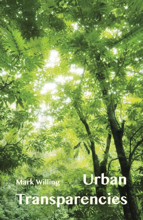 Cover of the book Urban Transparencies by Mark Willing, Ginninderra Press