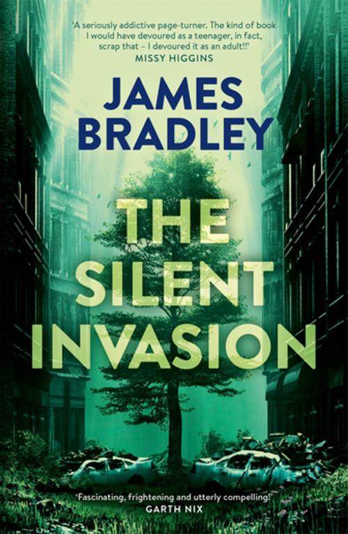 Cover of the book The Silent Invasion: The Change Trilogy 1 by James Bradley, Pan Macmillan Australia