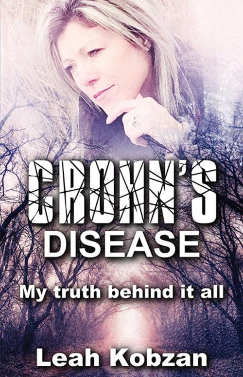 Cover of the book Crohn's Disease: My Truth Behind It All by Leah Kobzan, CCB Publishing