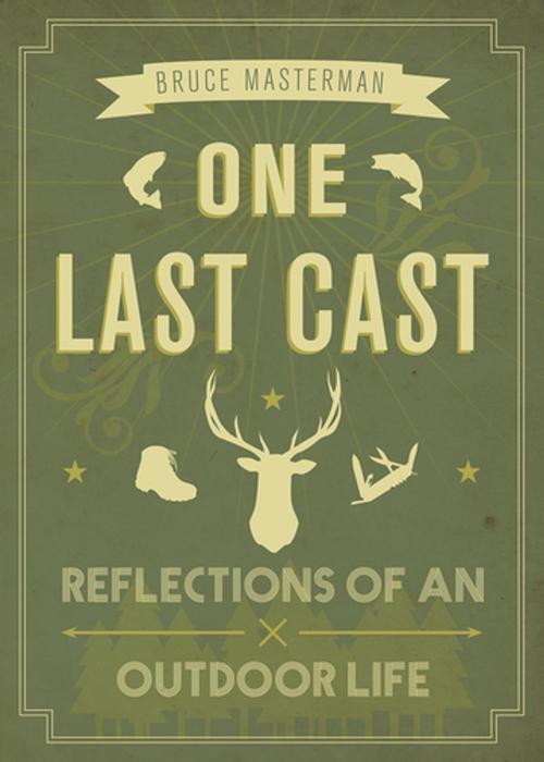 Cover of the book One Last Cast by Bruce Masterman, RMB | Rocky Mountain Books