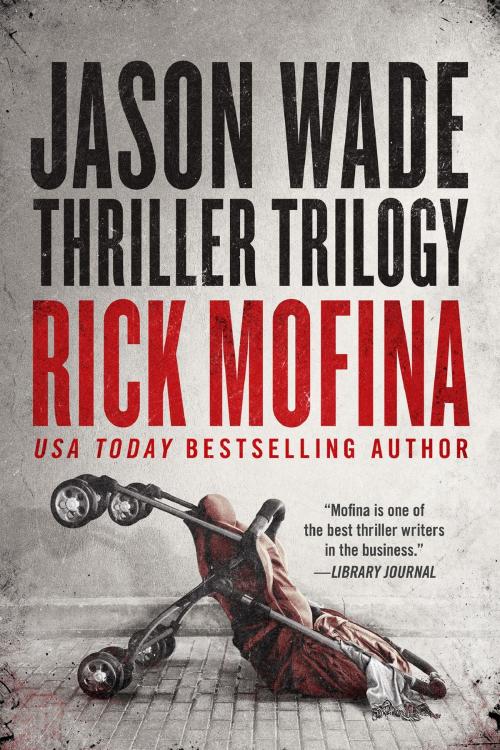 Cover of the book Jason Wade Thriller Trilogy by Rick Mofina, Rick Mofina