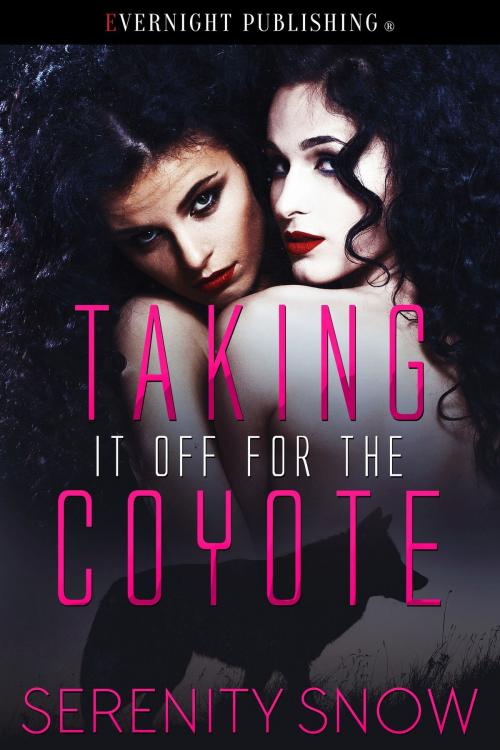 Cover of the book Taking if Off for the Coyote by Serenity Snow, Evernight Publishing