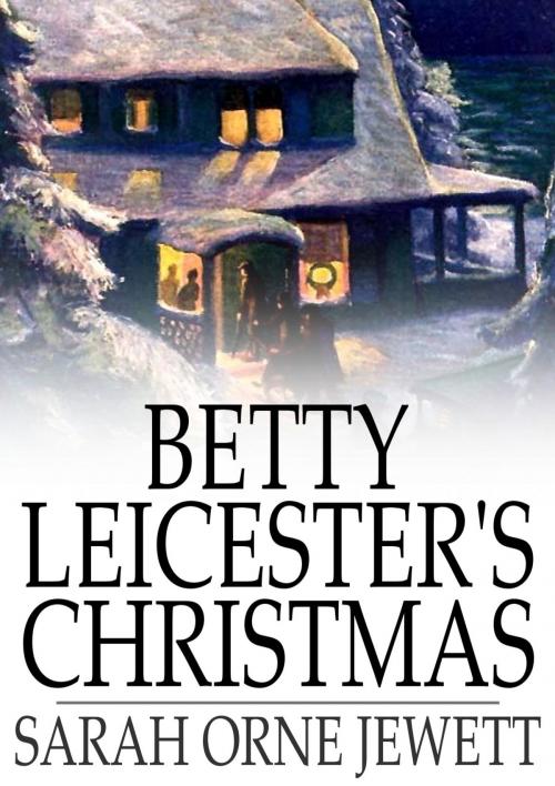 Cover of the book Betty Leicester's Christmas by Sarah Orne Jewett, The Floating Press
