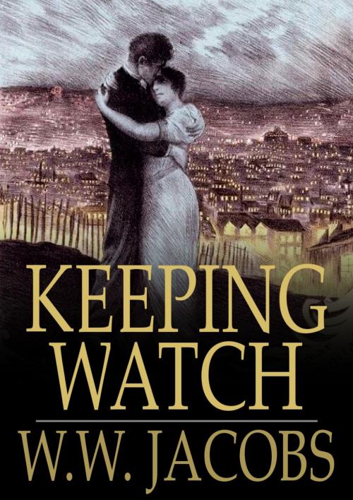 Cover of the book Keeping Watch by W. W. Jacobs, The Floating Press