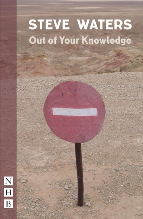 Cover of the book Out of Your Knowledge (NHB Modern Plays) by Steve Waters, Nick Hern Books