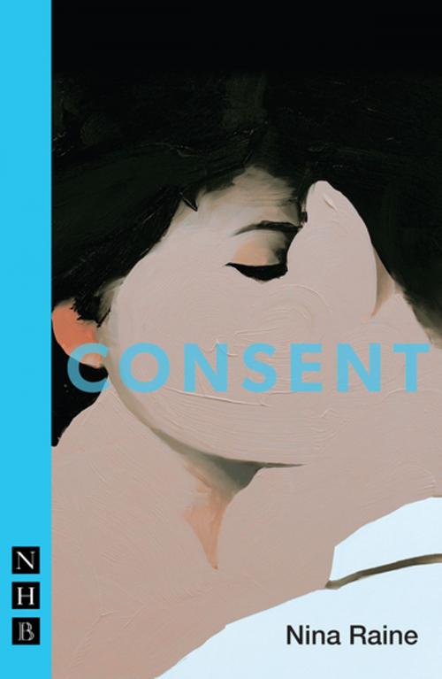 Cover of the book Consent (NHB Modern Plays) by Nina Raine, Nick Hern Books