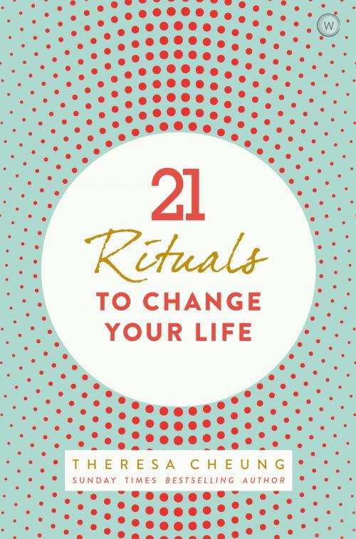 Cover of the book 21 Rituals to Change Your Life by Theresa Cheung, Watkins Media