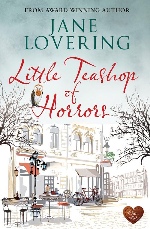 Cover of the book Little Teashop of Horrors (Choc Lit) by Jane Lovering, Choc Lit