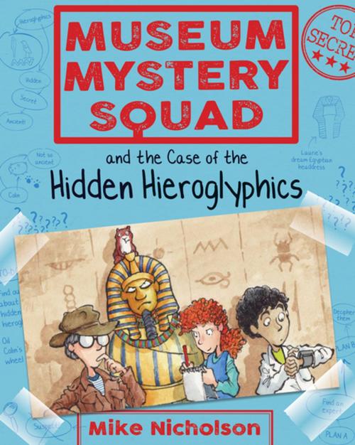 Cover of the book Museum Mystery Squad and the Case of the Hidden Hieroglyphics by Mike Nicholson, Floris Books