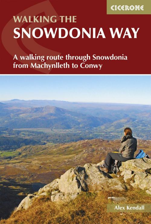 Cover of the book The Snowdonia Way by Alex Kendall, Cicerone Press