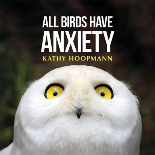 Cover of the book All Birds Have Anxiety by Kathy Hoopmann, Jessica Kingsley Publishers