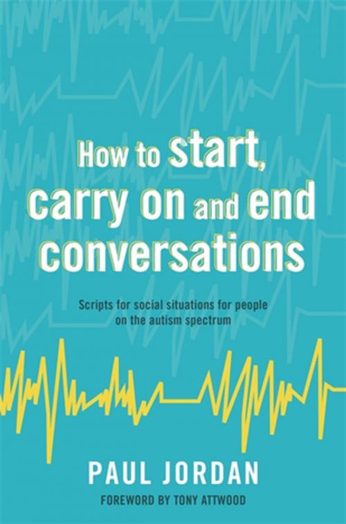 Cover of the book How to start, carry on and end conversations by Paul Jordan, Jessica Kingsley Publishers