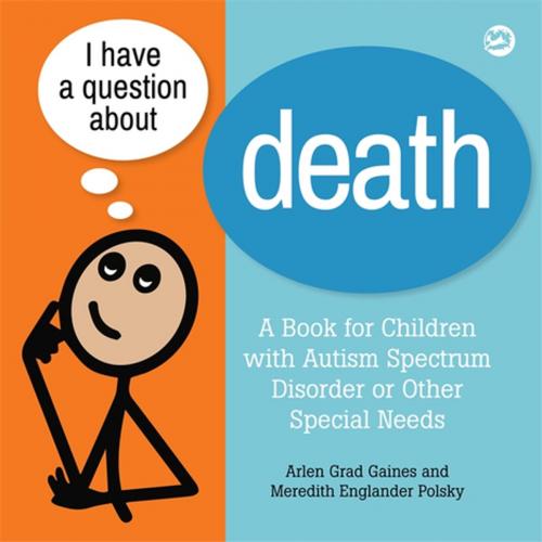 Cover of the book I Have a Question about Death by Arlen Grad Gaines, Meredith Englander Polsky, Jessica Kingsley Publishers