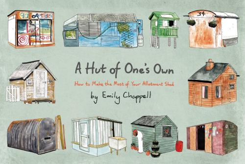 Cover of the book A Hut of One's Own by Emily Chappell, Head of Zeus