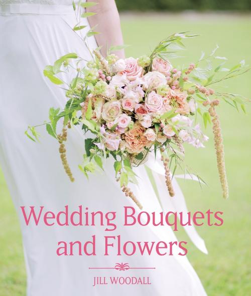 Cover of the book Wedding Bouquets and Flowers by Jill Woodall, Crowood