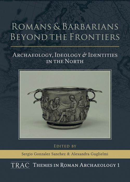 Cover of the book Romans and Barbarians Beyond the Frontiers by Sergio Gonzalez Sanchez, Alexandra Gugliemi, Oxbow Books
