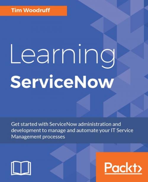 Cover of the book Learning ServiceNow by Tim Woodruff, Packt Publishing