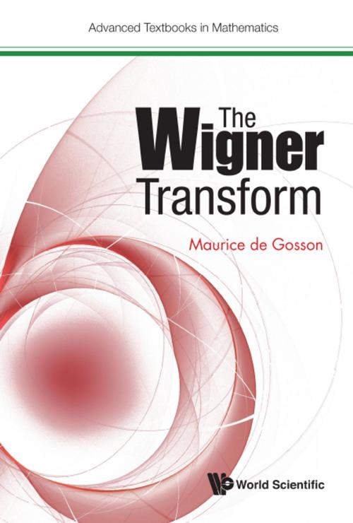 Cover of the book The Wigner Transform by Maurice de Gosson, World Scientific Publishing Company